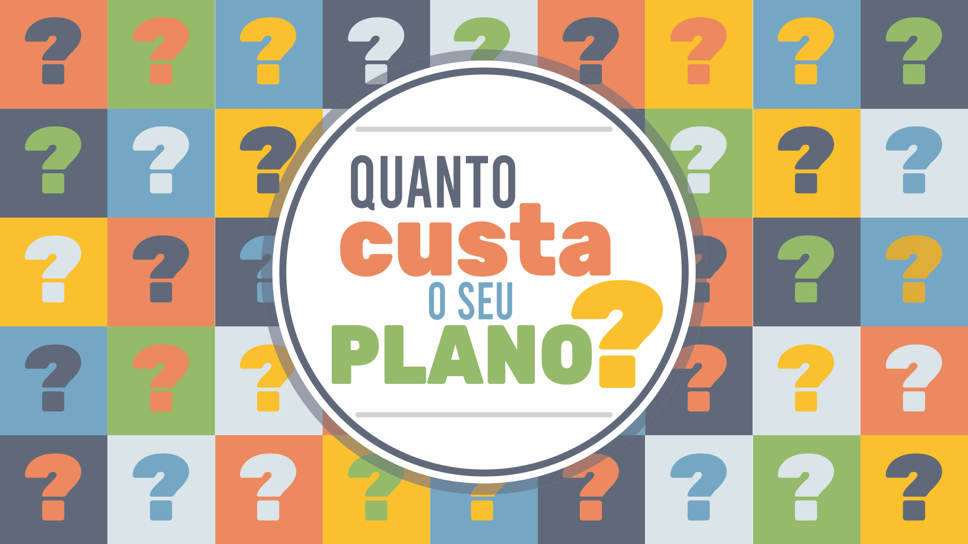 “Quanto Custa o seu Plano?”