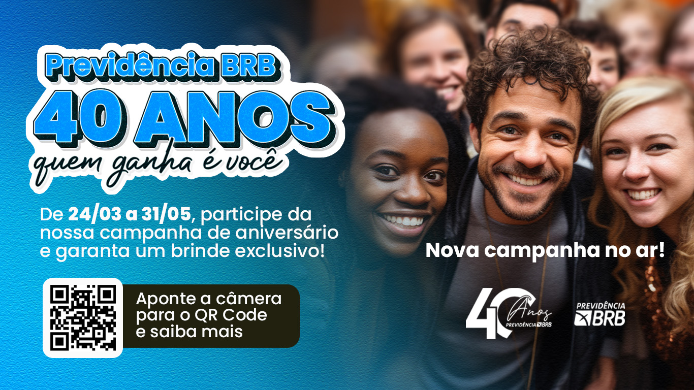 Previdência BRB lança campanha de 40 anos com prêmios para os participantes