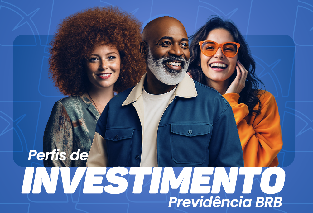 Vem aí: Perfis de Investimento da Previdência BRB
